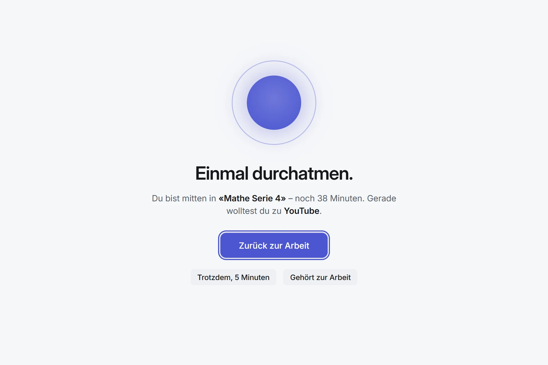Die Atempause von Fokuno: «Einmal durchatmen.» mit den Knöpfen «Zurück zur Arbeit», «Trotzdem, 5 Minuten» und «Gehört zur Arbeit».